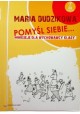 Pomyśl siebie.... Minieseje dla wychowawcy klasy Maria Dudzikowa