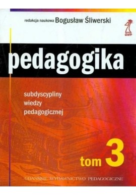 Pedagogika tom 3 Bogusław Śliwerski (red. nauk.)