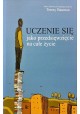 Uczenie się jako przedsięwzięcie na całe życie Teresa Bauman (red. nauk.)