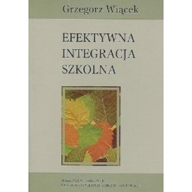 Efektywna integracja szkolna Grzegorz Wiącek