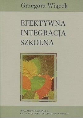 Efektywna integracja szkolna Grzegorz Wiącek