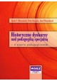 Historyczne dyskursy nad pedagogiką specjalną - w ujęciu pedagogicznym Jacek J. Błeszyński, Ditta Baczała, Józef Binnebesel