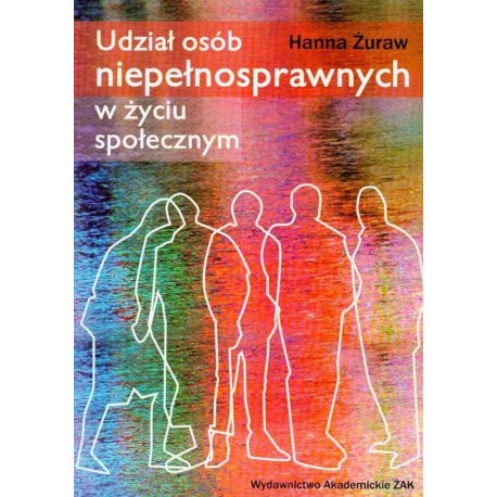 Udział osób niepełnosprawnych w życiu społecznym Hanna Żuraw