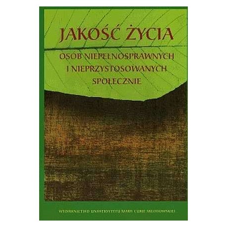 Jakość życia osób niepełnosprawnych i nieprzystosowanych społecznie Zofia Palak (red.)