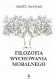 Filozofia wychowania moralnego Adolf E. Szołtysek