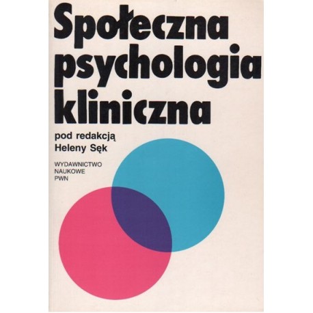 Społeczna psychologia kliniczna Helena Sęk (red.)