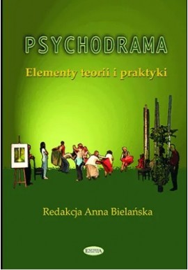 Psychodrama Elementy teorii i praktyki Anna Bielańska (red.)