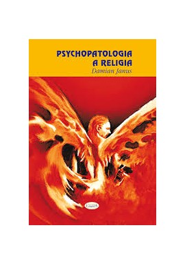 Psychopatologia a religia Damian Janus