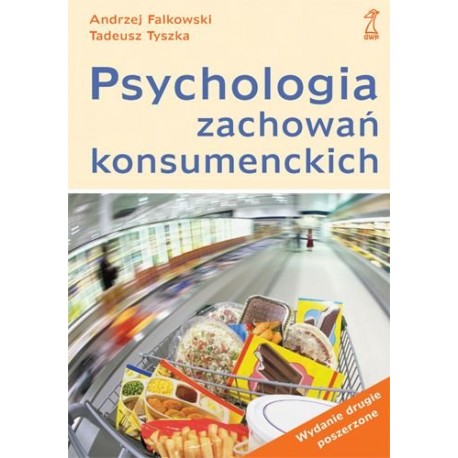 Psychologia zachowań konsumenckich Andrzej Falkowski, Tadeusz Tyszka