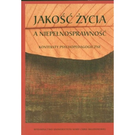 Jakość życia a niepełnosprawność Zofia Palak, Agnieszka Lewicka, Anna Bujnowska (red.)