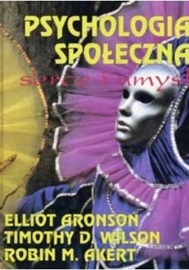 Psychologia społeczna serce i umysł Elliot Aronson, Timothy D. Wilson, Robin M. Akert