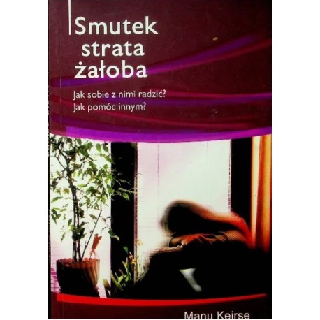 Smutek, strata, żałoba Manu Keirse