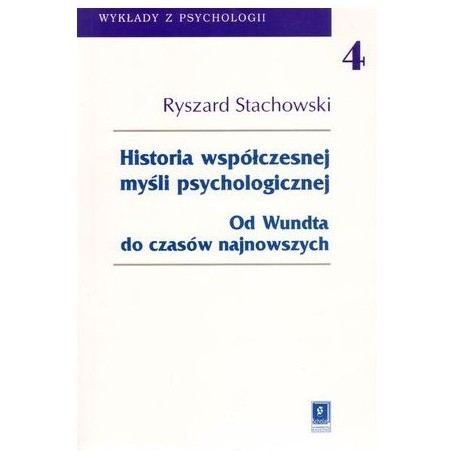 Historia współczesnej myśli psychologicznej Od Wundta do czasów najnowszych Ryszard Stachowski