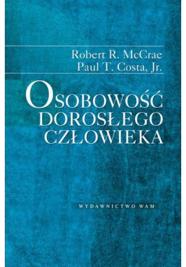 Osobowość dorosłego człowieka Robert R. McCrae, Paul T. Costa, Jr.