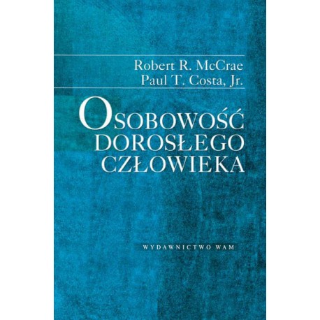 Osobowość dorosłego człowieka Robert R. McCrae, Paul T. Costa, Jr.