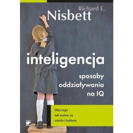 Inteligencja Sposoby oddziaływania na IQ Richard E. Nisbett