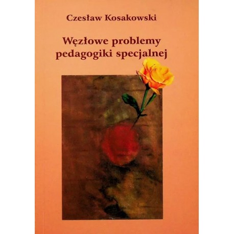 Węzłowe problemy pedagogiki specjalnej Czesław Kosakowski