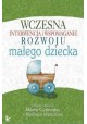 Wczesna interwencja i wspomaganie rozwoju małego dziecka Beata Cytowska, Barbara Winczura (red. nauk.)