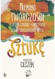 Trening twórczości - współczesna i efektywna forma wychowania przez sztukę Małgorzata Olczak