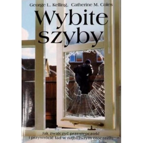 Wybite szyby George L. Kelling, Catherine M. Coles