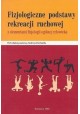 Fizjologiczne podstawy rekreacji ruchowej z elementami fizjologii ogólnej człowieka Andrzej Eberhardt