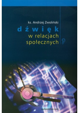 Dźwięk w relacjach społecznych ks. Andrzej Zwoliński