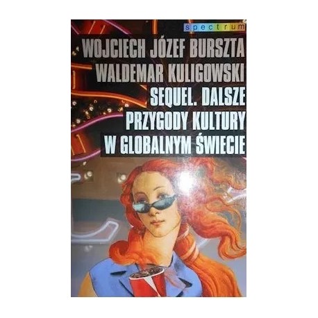 Sequel. Dalsze przygody kultury w globalnym świecie Wojciech J. Burszta, Waldemar Kuligowski