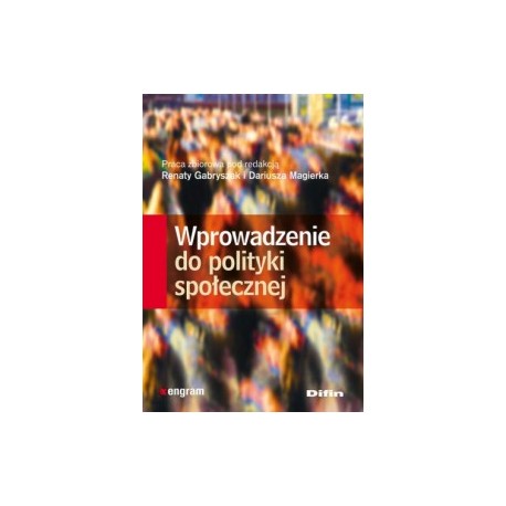 Wprowadzenie do polityki społecznej Renata Gabryszak, Dariusz Magierka (red.)