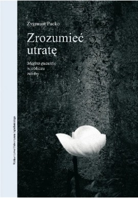 Zrozumieć utratę Zygmunt Pucko