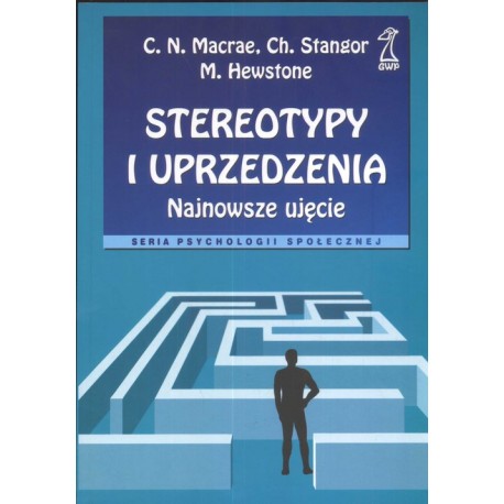 Stereotypy i uprzedzenia Najnowsze ujęcie C.N. Macrae, Ch. Stangor, M. Hewstone