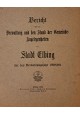 [SPRAWOZDANIE ADMINI. ELBLĄG] Bericht über den Stand und die Verwaltung der Gemeindeangelegenheiten der Stadt Elbing 1909