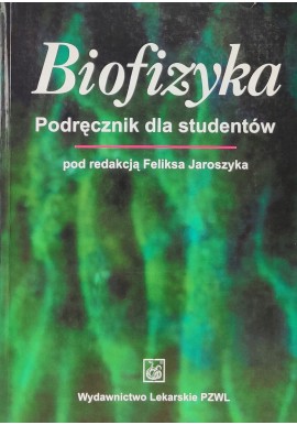 Biofizyka Podręcznik dla studentów Feliks Jaroszyk (red.)