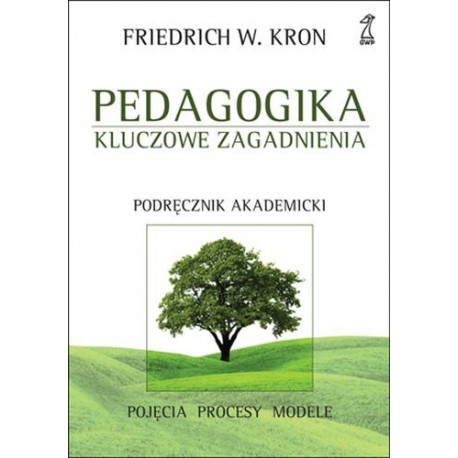 Pedagogika kluczowe zagadnienia Friedrich W. Kron