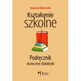 Kształcenie szkolne Podręcznik skutecznej dydaktyki Bolesław Niemierko