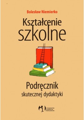 Kształcenie szkolne Podręcznik skutecznej dydaktyki Bolesław Niemierko