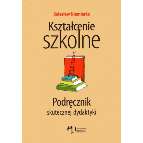 Kształcenie szkolne Podręcznik skutecznej dydaktyki Bolesław Niemierko