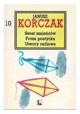 Senat szaleńców Proza poetycka Utwory radiowe Janusz Korczak