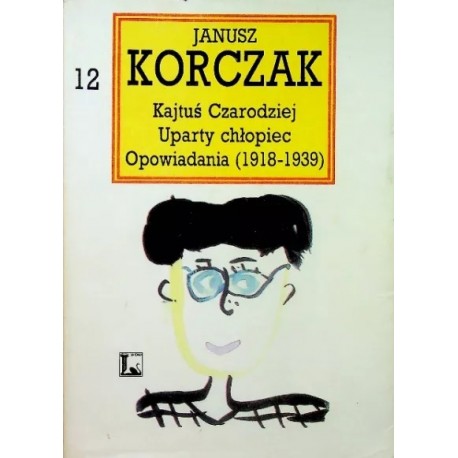 Kajtuś Czarodziej Uparty chłopiec Opowiadania (1918-1939) Janusz Korczak