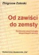 Od zawiści do zemsty Zbigniew Zaleski