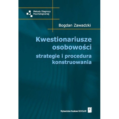 Kwestionariusze osobowości strategie i procedura konstruowania Bogdan Zawadzki