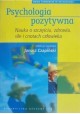 Psychologia pozytywna Janusz Czapiński (red. nauk.)