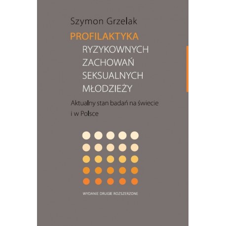 Profilaktyka ryzykownych zachowań seksualnych młodzieży Szymon Grzelak