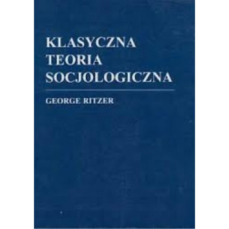 Klasyczna teoria socjologiczna George Ritzer