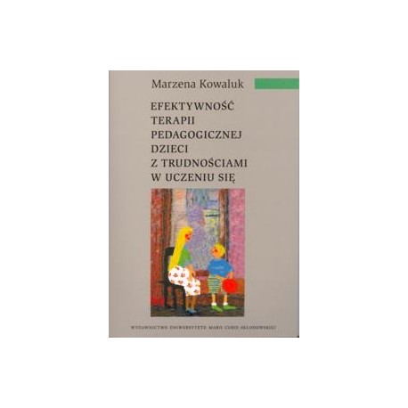 Efektywność terapii pedagogicznej dzieci z trudnościami w uczeniu się Marzena Kowaluk