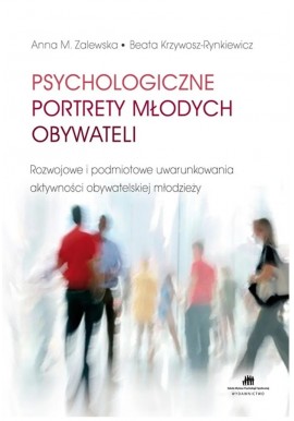 Psychologiczne portrety młodych obywateli Anna M. Zalewska, Beata Krzywosz-Rynkiewicz