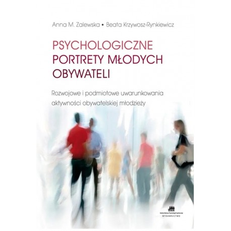 Psychologiczne portrety młodych obywateli Anna M. Zalewska, Beata Krzywosz-Rynkiewicz