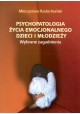 Psychopatologia życia emocjonalnego dzieci i młodzieży Mieczysław Radochoński