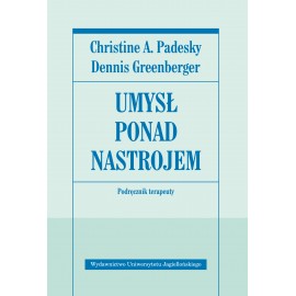 Umysł ponad nastrojem Christine A. Padesky, Dennis Greenberger