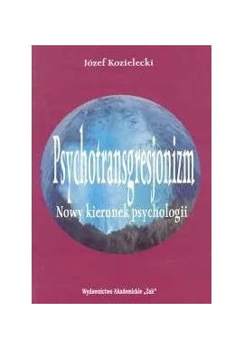 Psychotransgresjonizm Nowy kierunek psychologii Józef Kozielecki