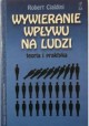 Wywieranie wpływu na ludzi Robert Cialdini